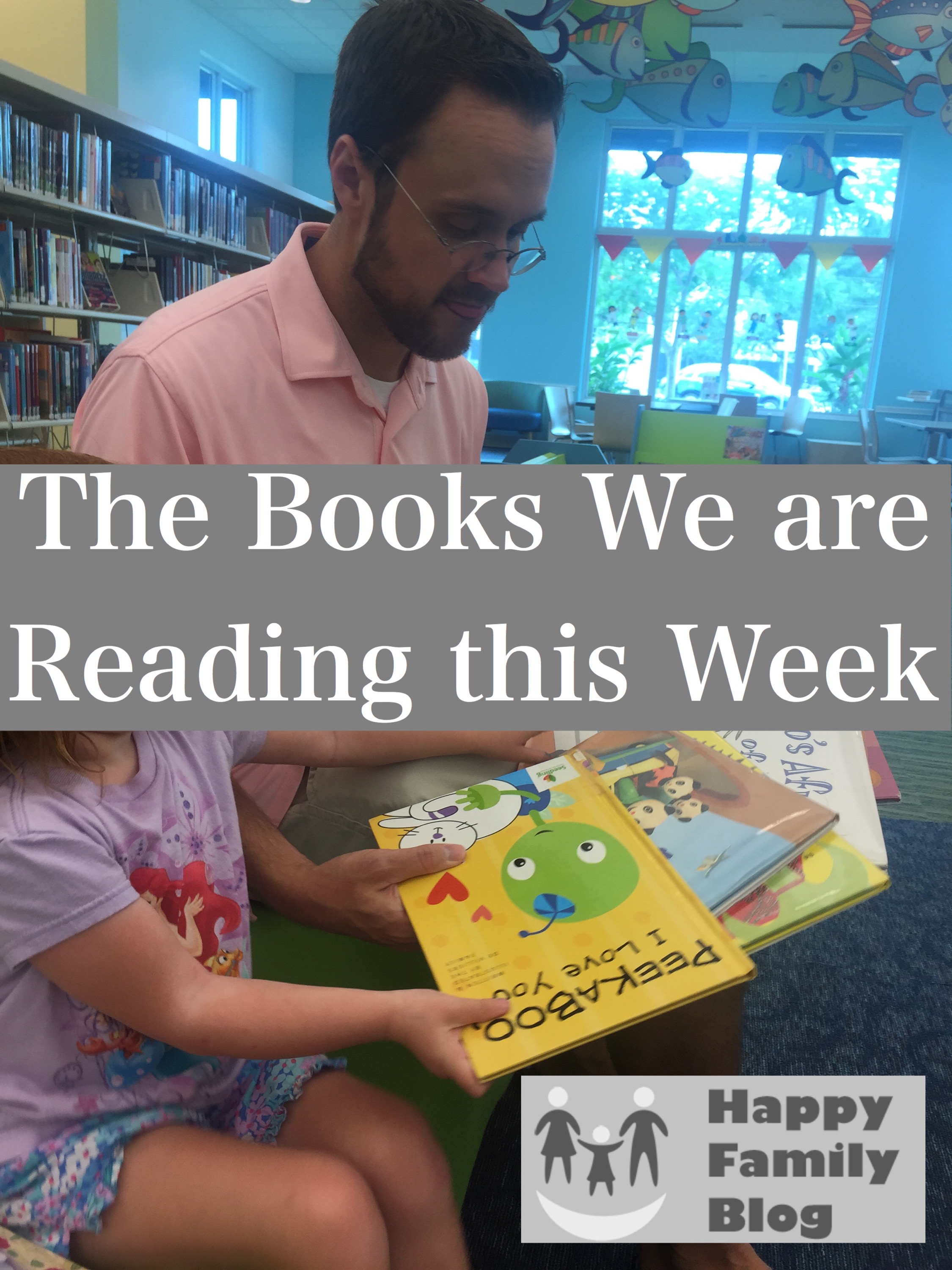 Books We are Reading this Week; Happy Family Blog