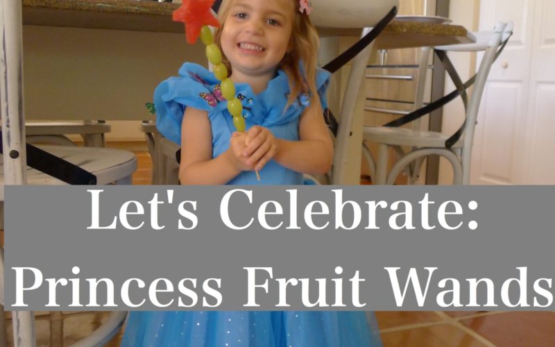 Let's Celebrate: Princess Fruit Wands by Happy Family Blog
