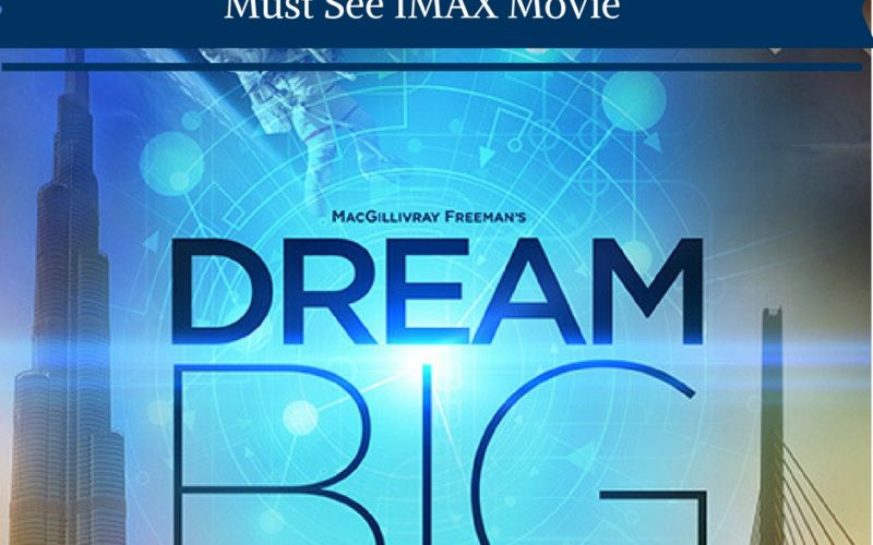 IMAX Must See Movie – Dream Big 3D: Engineering Our World by Happy Family Blog